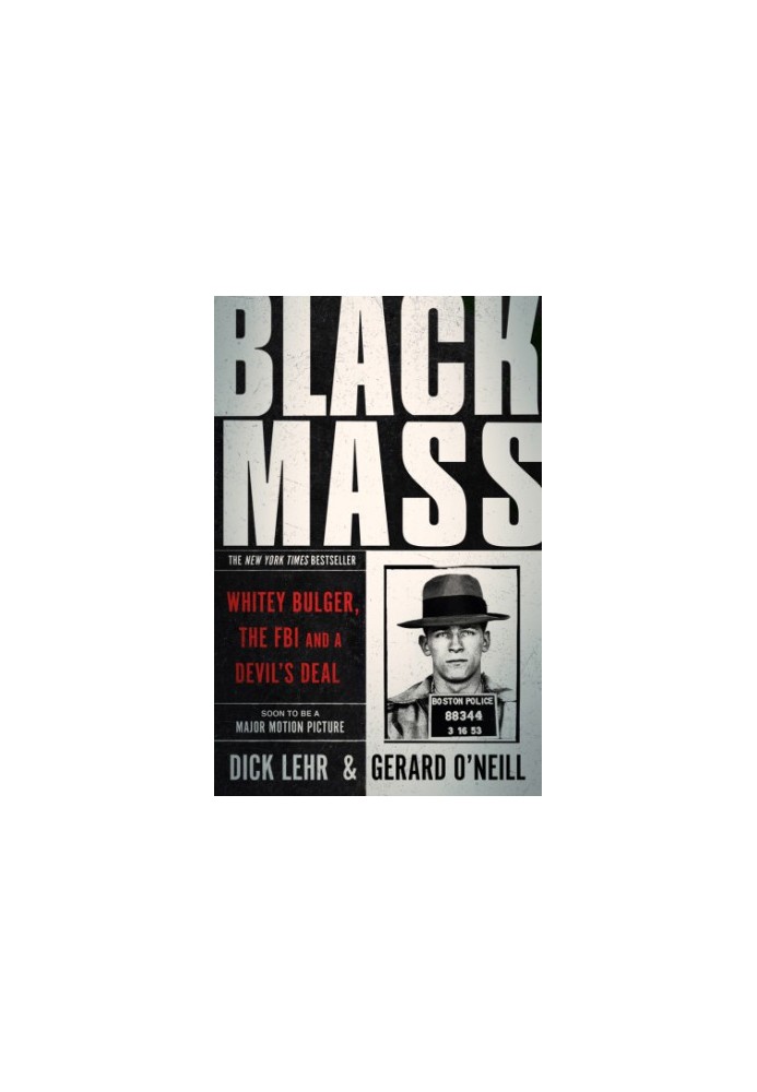 Black mass: Whitey Bulger, the FBI, and a devil's deal