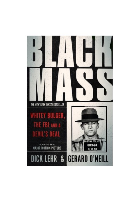 Black mass: Whitey Bulger, the FBI, and a devil's deal