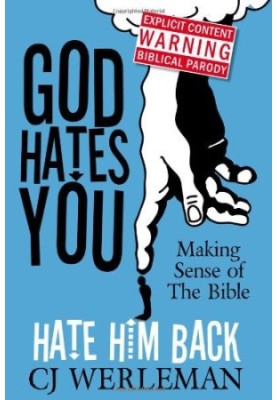 God Hates You, Hate Him Back [Making Sense of the Bible]