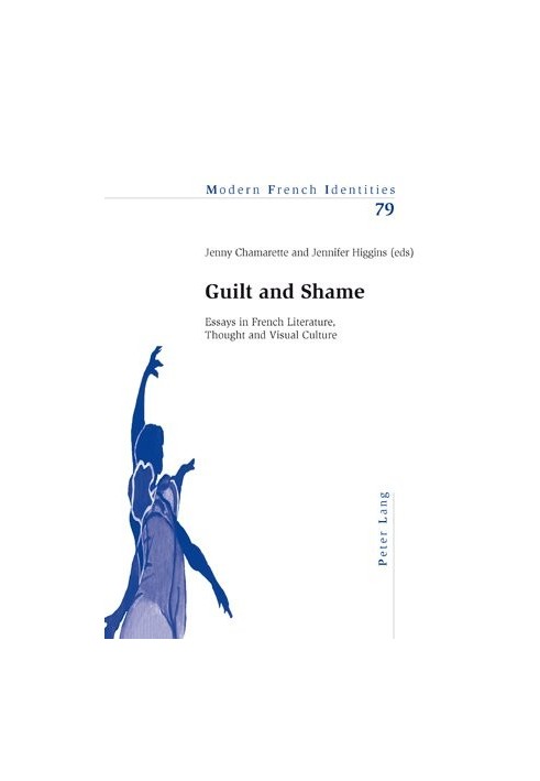 Guilt and shame : essays in French literature, thought and visual culture