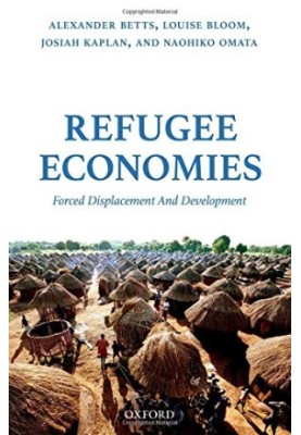Refugee economies : forced displacement and development