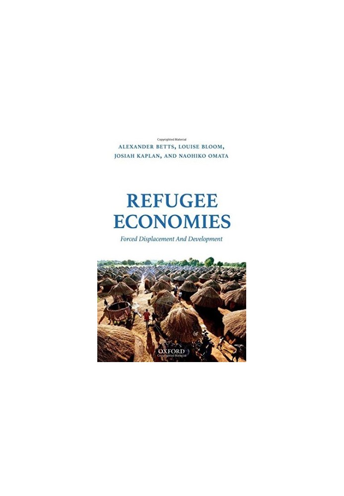 Refugee economies : forced displacement and development