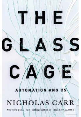 [The Glass Cage 01] • The Glass Cage · Automation and Us