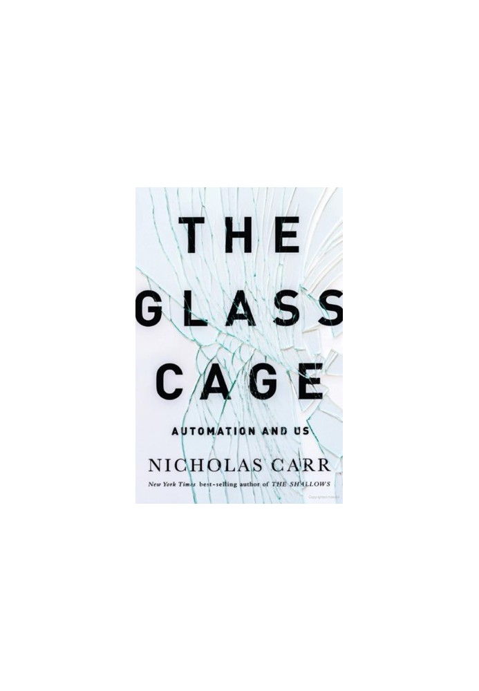 [The Glass Cage 01] • The Glass Cage · Automation and Us