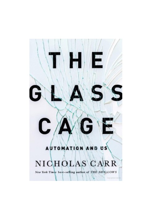 [The Glass Cage 01] • The Glass Cage · Automation and Us