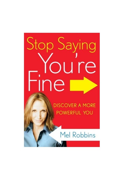 Stop saying you're fine : the no-BS guide to getting what you want
