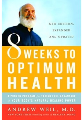 8 Weeks to Optimum Health: A Proven Program for Your Body's Natural Healing Power
