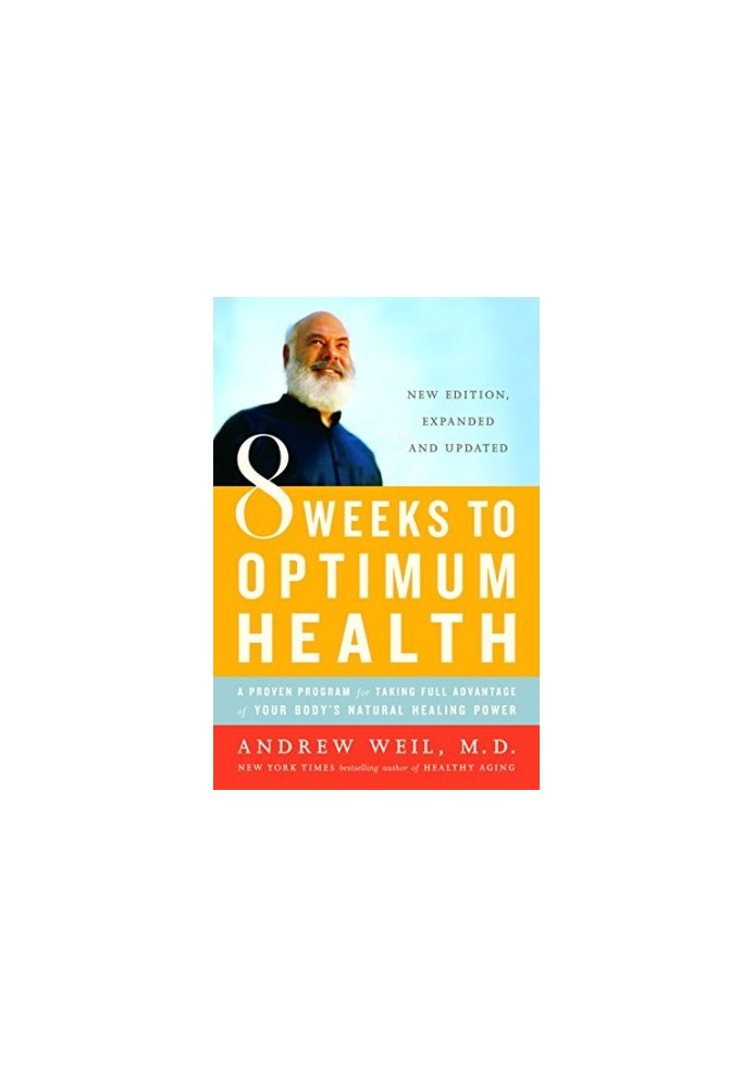 8 Weeks to Optimum Health: A Proven Program for Your Body's Natural Healing Power