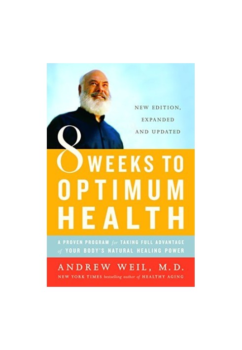 8 Weeks to Optimum Health: A Proven Program for Your Body's Natural Healing Power
