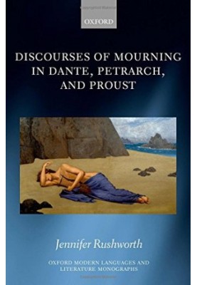 Discourses of mourning in Dante, Petrarch, and Proust