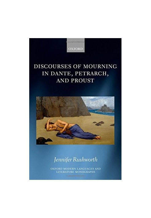 Discourses of mourning in Dante, Petrarch, and Proust