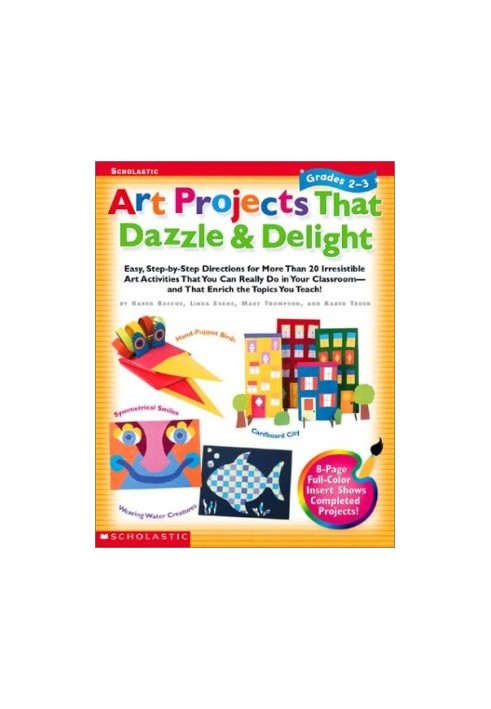 Art Projects That Dazzle & Delight: Grades 2-3 Easy Step-by-Step Directions for More Than 20 Irresistible Art Activities That