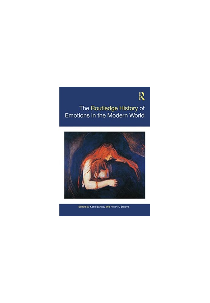The Routledge History of Emotions in the Modern World