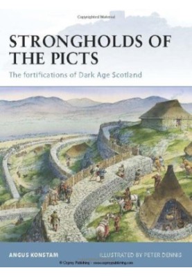 Strongholds of the Picts: The fortifications of Dark Age Scotland