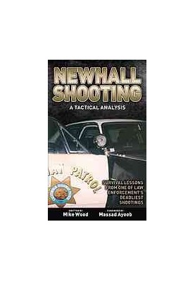 Newhall shooting -- a tactical analysis : survival lessons from one of law enforcement's deadliest shootings