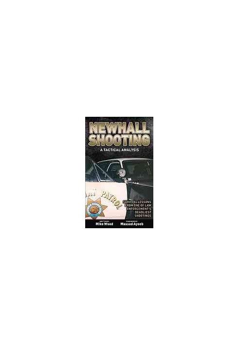Newhall shooting -- a tactical analysis : survival lessons from one of law enforcement's deadliest shootings