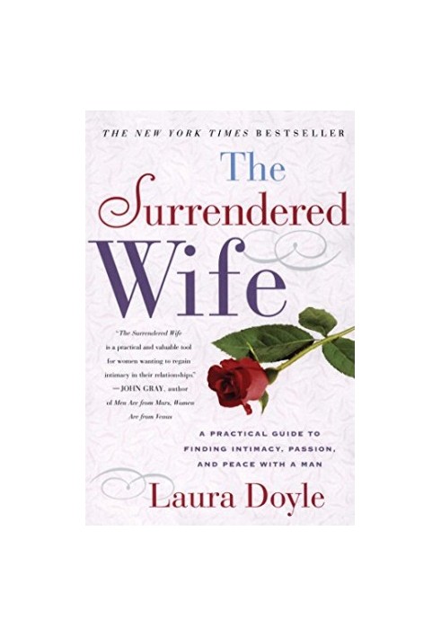 The surrendered wife : a practical guide for finding intimacy, passion, and peace with a man