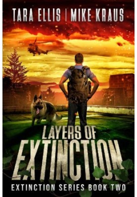 Layers of Extinction - The Extinction Series Book 2 - A Thrilling Post-Apocalyptic Survival Series
