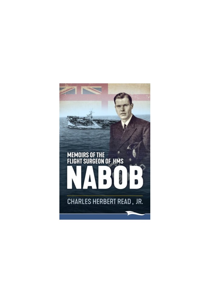 Memoirs of the Flight Surgeon of HMS Nabob