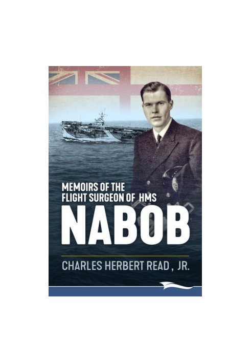 Memoirs of the Flight Surgeon of HMS Nabob