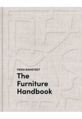 The Furniture Handbook: A Guide to Choosing, Arranging, and Caring for the Objects in Your Home