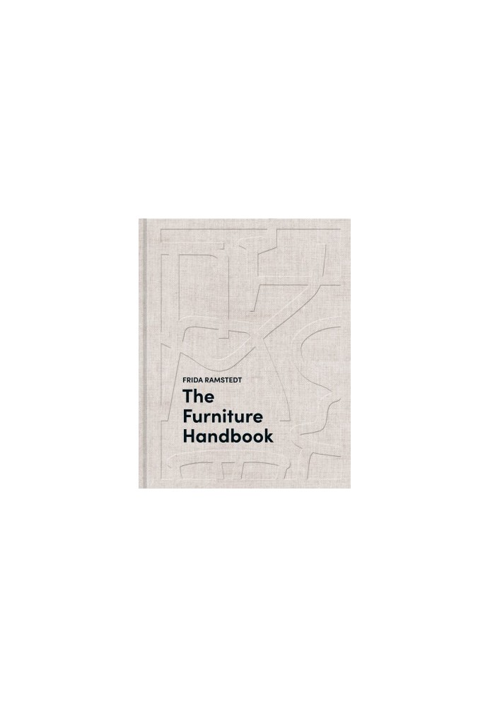 The Furniture Handbook: A Guide to Choosing, Arranging, and Caring for the Objects in Your Home