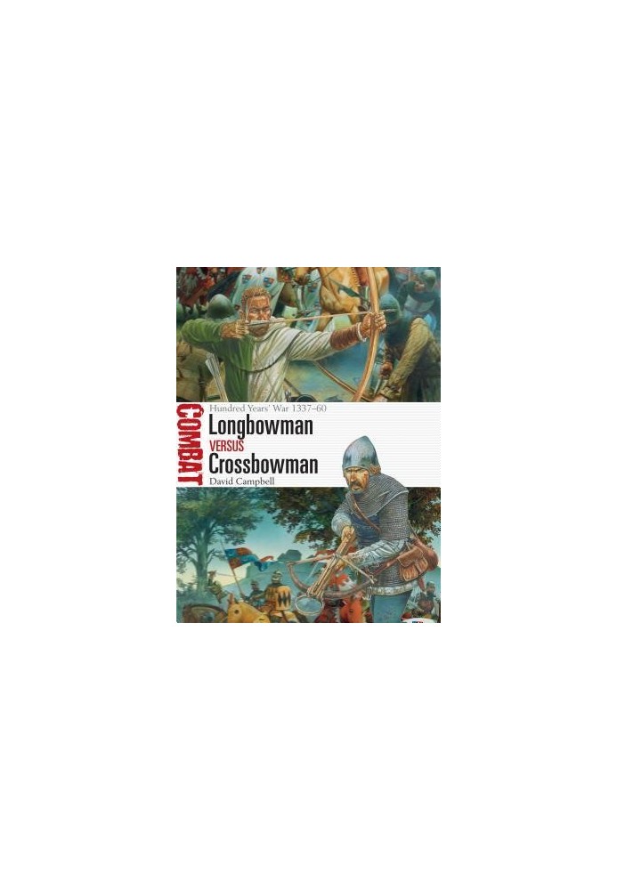 Longbowman vs Crossbowman: Hundred Years’ War 1337–60