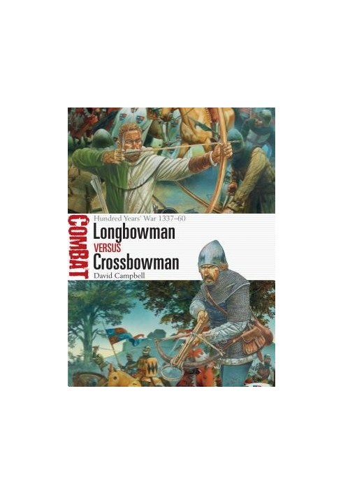 Longbowman vs Crossbowman: Hundred Years’ War 1337–60
