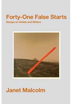 Forty-One False Starts: Essays on Artists and Writers