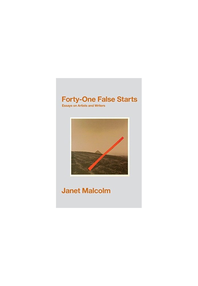 Forty-One False Starts: Essays on Artists and Writers