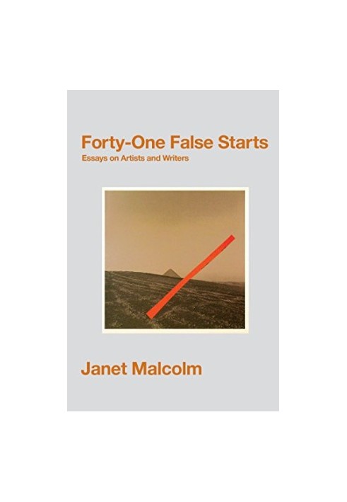 Forty-One False Starts: Essays on Artists and Writers
