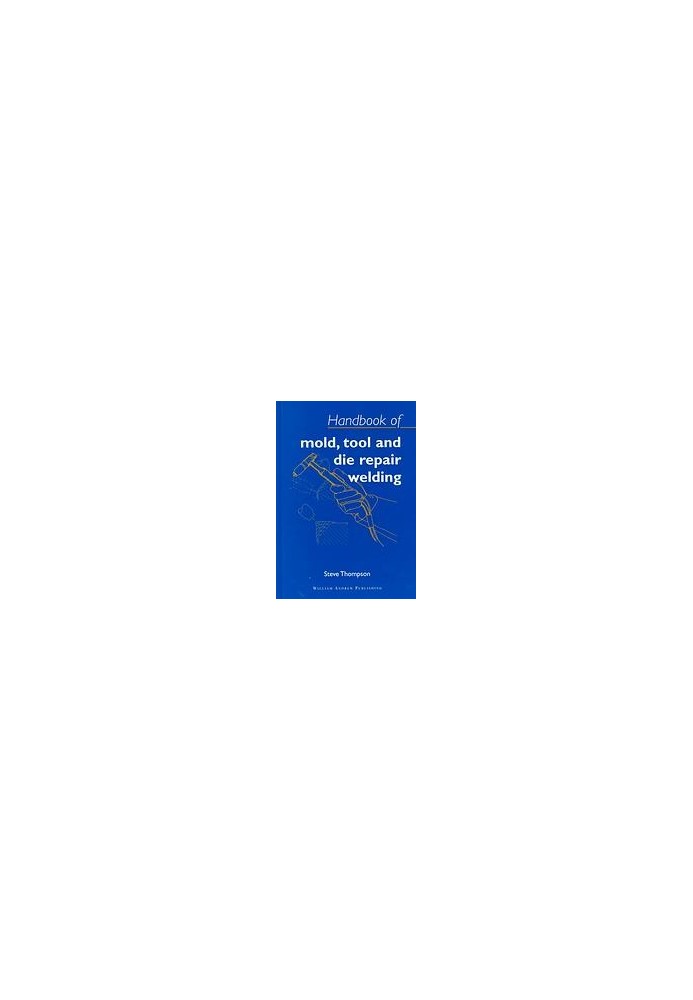 Handbook of mold, tool and die repair welding