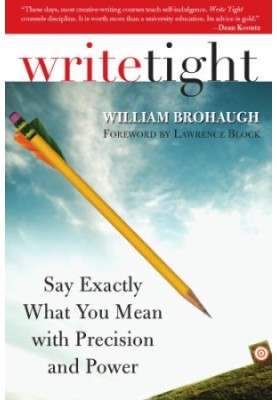 Write tight: say exactly what you mean with precision and power