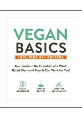 Vegan Basics: Your Guide to the Essentials of a Plant-Based Diet—and How It Can Work for You!