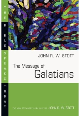 The Message of Galatians (The Bible Speaks Today Series)