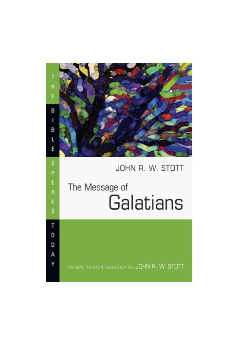 The Message of Galatians (The Bible Speaks Today Series)