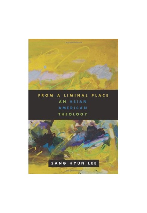 From a liminal place : an Asian American theology