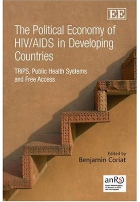 The Political Economy of HIV/AIDS in Developing Countries: TRIPS, Public Health Systems and Free Access