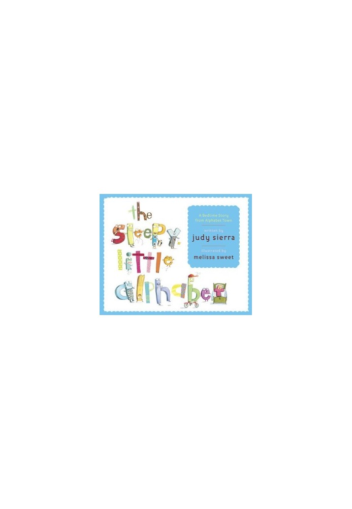 The Sleepy Little Alphabet: A Bedtime Story from Alphabet Town