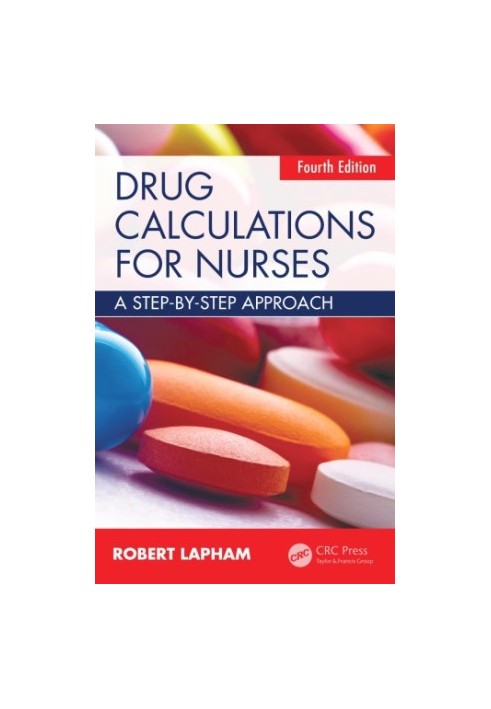 Drug Calculations for Nurses : A step-by-step approach, Fourth Edition