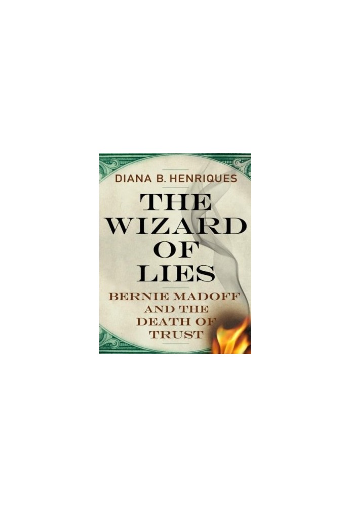 The Wizard of Lies · Bernie Madoff and the Death of Trust