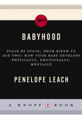 Babyhood: stage by stage, from birth to age two: how your baby develops physically, emotionally, mentally