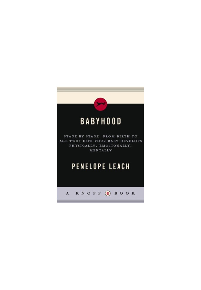 Babyhood: stage by stage, from birth to age two: how your baby develops physically, emotionally, mentally
