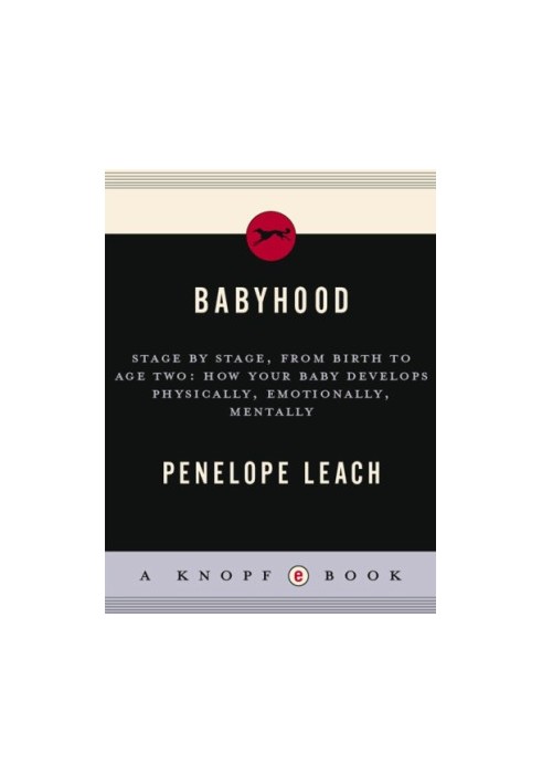 Babyhood: stage by stage, from birth to age two: how your baby develops physically, emotionally, mentally