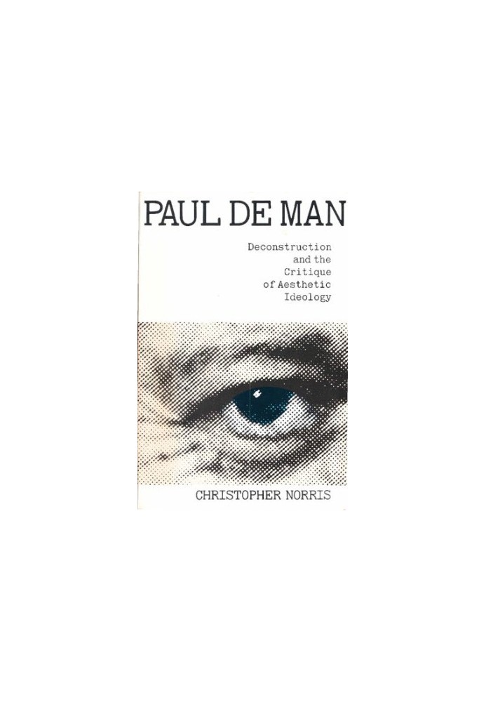 Paul de Man: Deconstruction and the Critique of Aesthetic Ideology