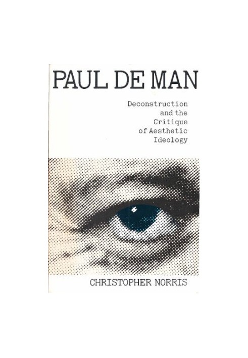 Paul de Man: Deconstruction and the Critique of Aesthetic Ideology