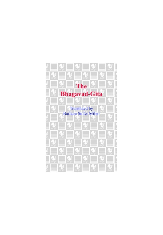 The Bhagavad-gita : Krishna's counsel in time of war