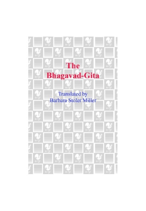The Bhagavad-gita : Krishna's counsel in time of war