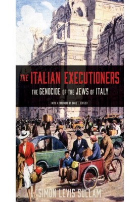 The Italian Executioners: The Genocide of the Jews of Italy