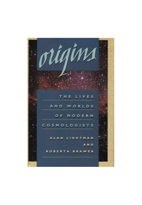 Origins: The Lives and Worlds of Modern Cosmologists
